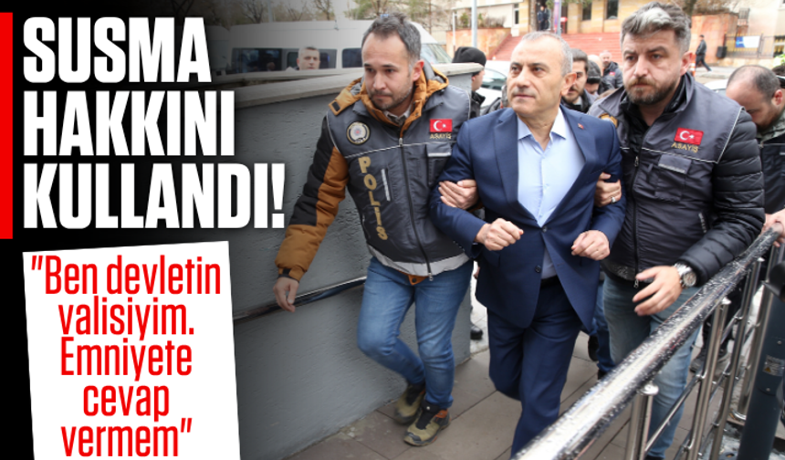 Tuncay Sonel susma hakkını kullandı! "Ben devletin valisiyim. Emniyete cevap vermem"