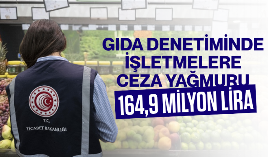 Gıda denetiminde işletmelere 164,9 milyon lira ceza