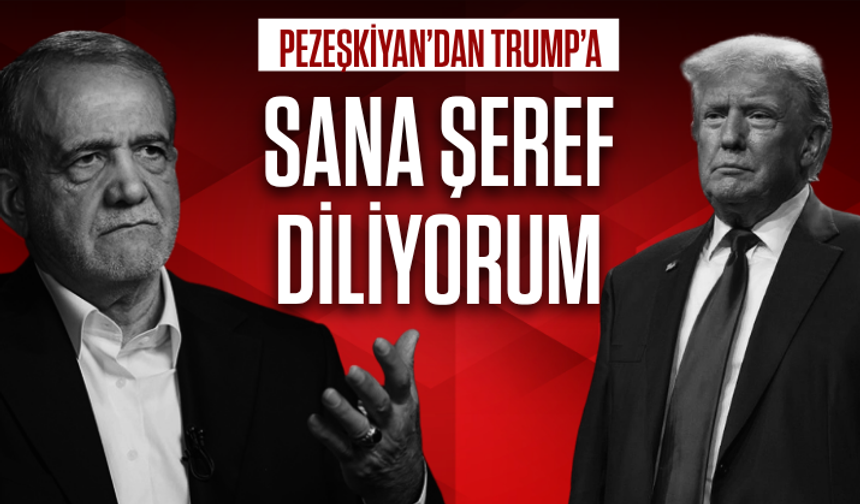 Pezeşkiyan’dan Trump’a tepki: Sana şeref diliyorum