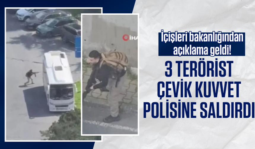 İçişleri Bakanlığı: 3 terörist çevik kuvvet polisine saldırdı