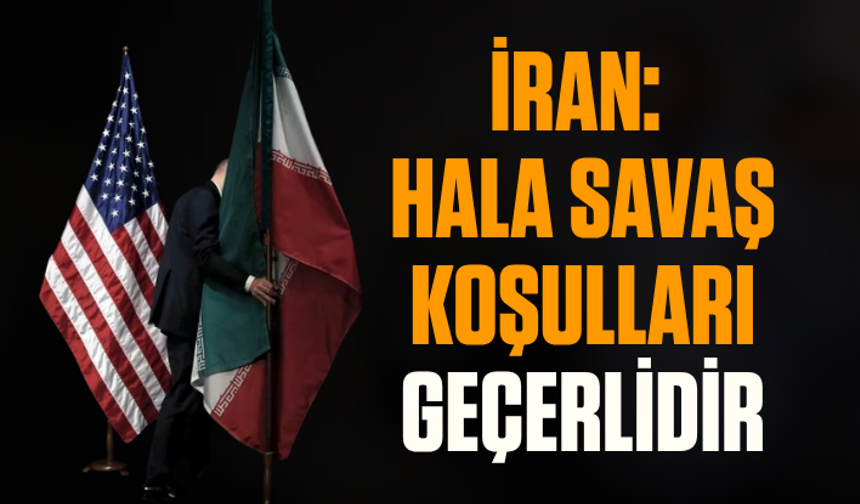 İran: Hala savaş koşulları geçerlidir