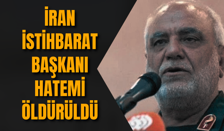 İran İstihbarat Başkanı Hatemi öldürüldü