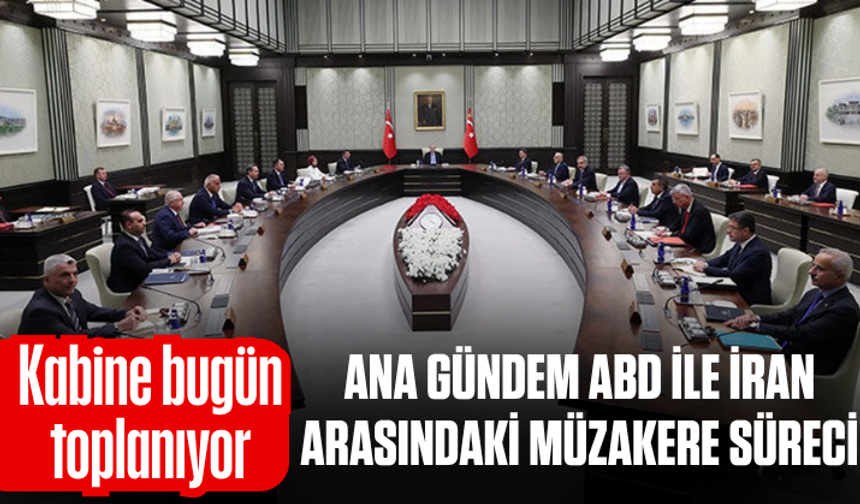 Cumhurbaşkanlığı Kabinesi bugün toplanıyor