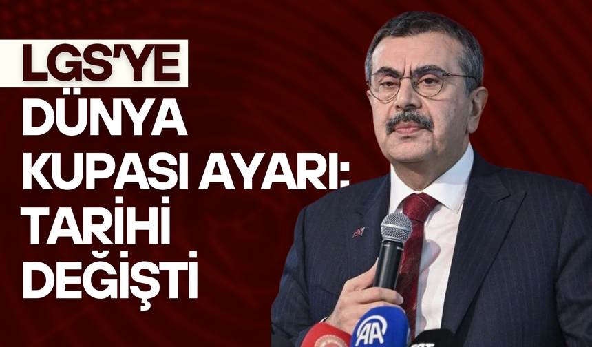 LGS’ye Dünya Kupası ayarı: Tarihi değişti