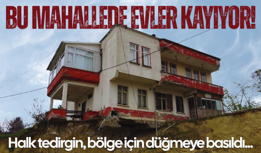 Bu mahallede evler kayıyor! Halk tedirgin, bölge için düğmeye basıldı...
