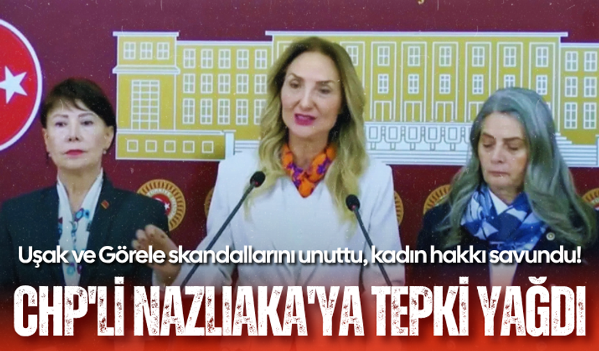 Uşak ve Görele skandallarını unuttu, kadın hakkı savundu! CHP'li Nazlıaka'ya tepki yağdı