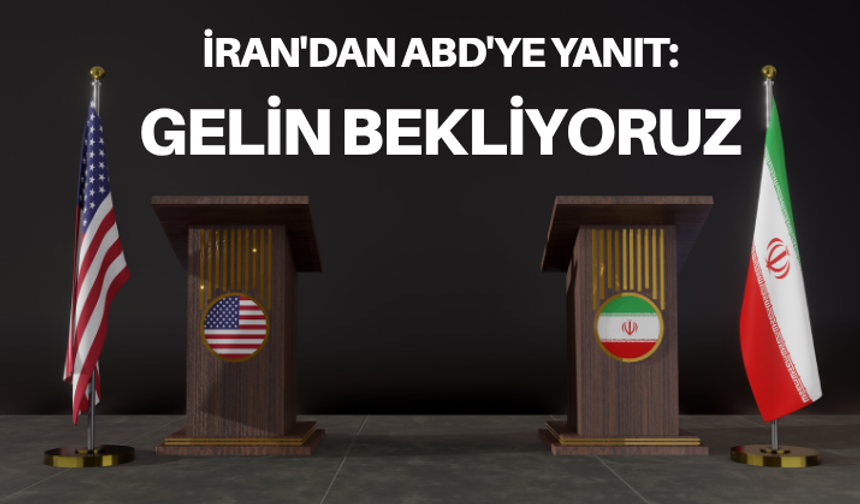 İran'dan ABD'ye yanıt: Gelin bekliyoruz
