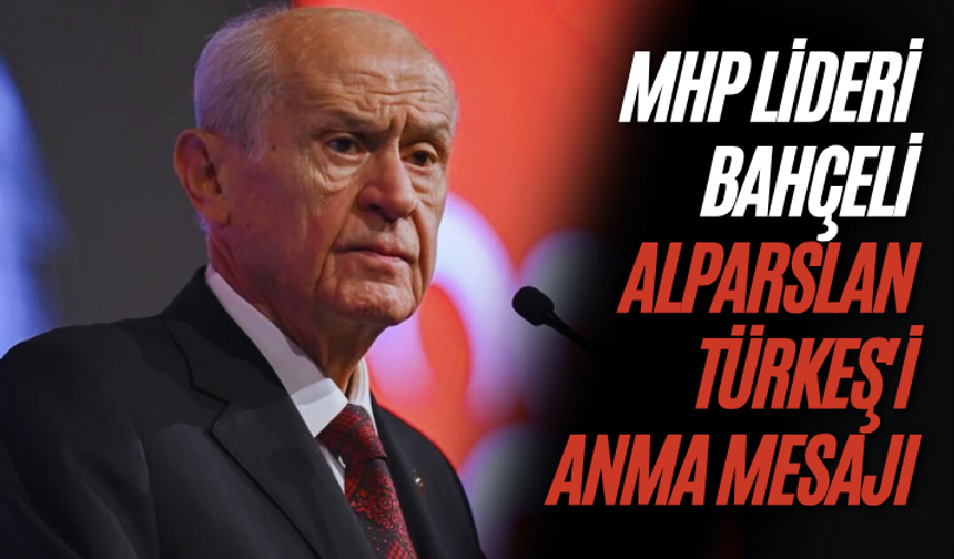 MHP Lideri Bahçeli'den Alparslan Türkeş'i anma mesajı