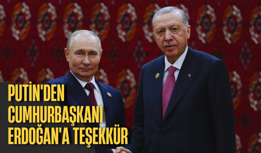 Putin'den Cumhurbaşkanı Erdoğan'a teşekkür