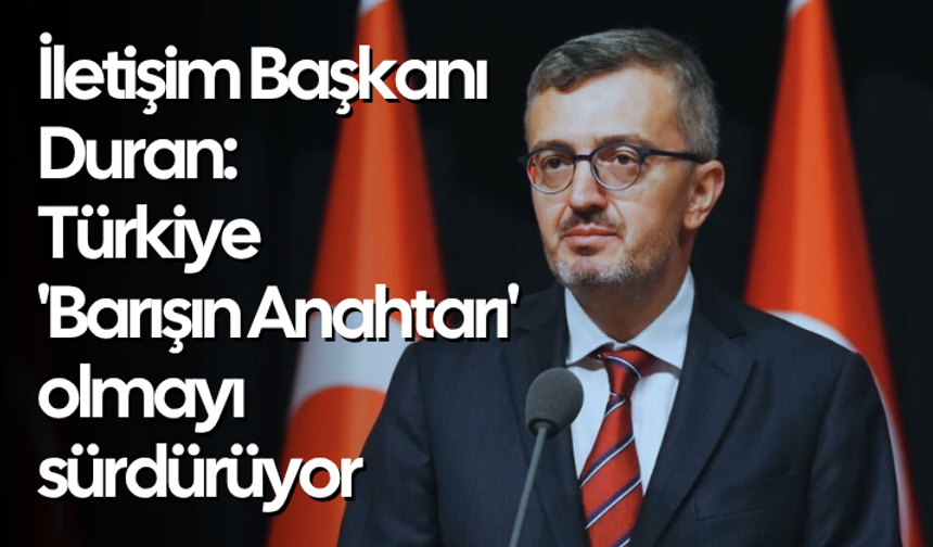 İletişim Başkanı Duran: Türkiye barışın evrensel dilini savunuyor