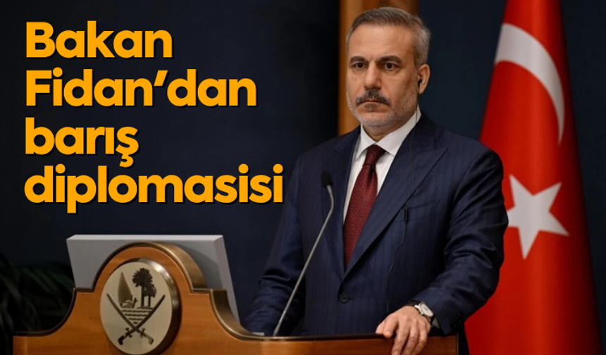 Bakan Fidan'dan barış diplomasisi