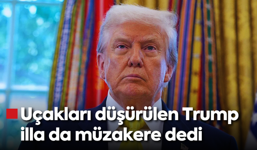 Uçakları düşürülen Trump illa da müzakere dedi