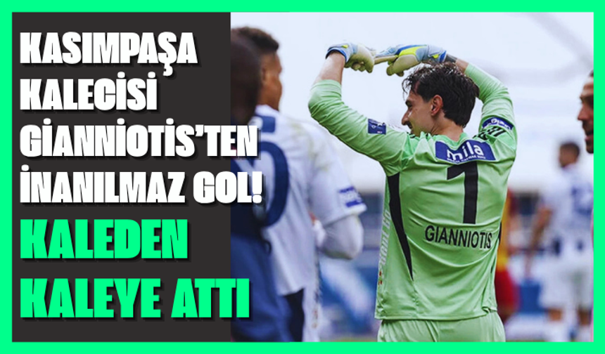 Kasımpaşa kalecisi Gianniotis’ten inanılmaz gol! Kaleden kaleye attı