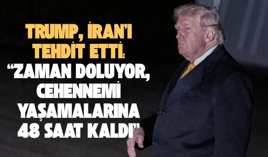 Trump, İran’ı tehdit etti: “Zaman doluyor, cehennemi yaşamalarına 48 saat kaldı”