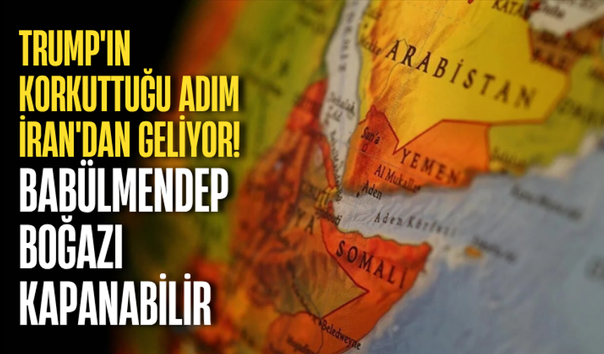 Trump'ın korkuttuğu adım İran'dan geliyor! "Babülmendep Boğazı" da kapanabilir