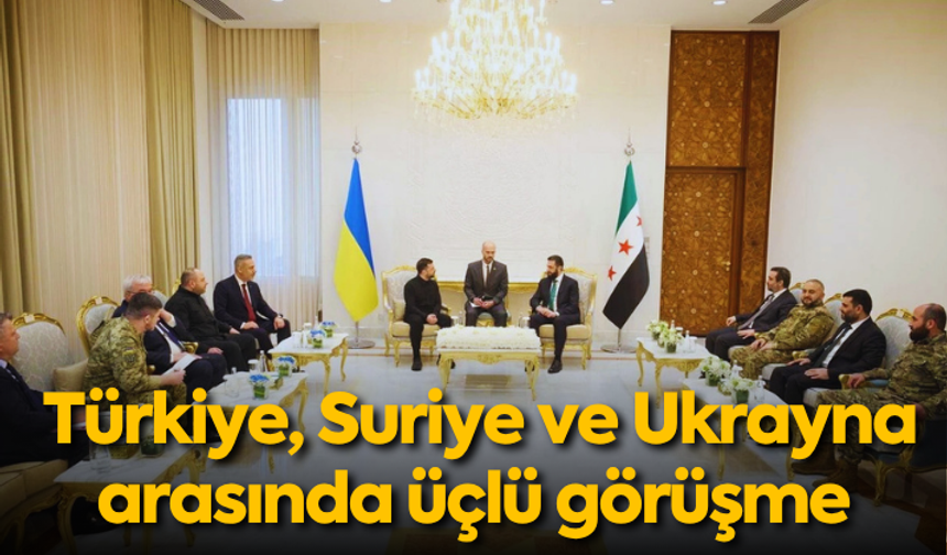 Türkiye, Suriye ve Ukrayna arasında üçlü görüşme
