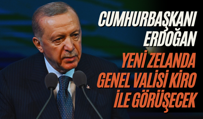 Cumhurbaşkanı Erdoğan, Yeni Zelanda Genel Valisi Kiro ile görüşecek