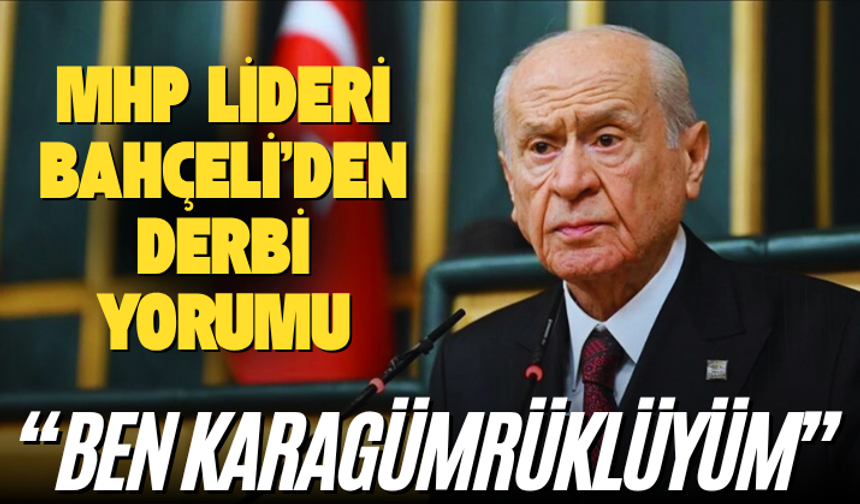 MHP Lideri Bahçeli’den derbi yorumu: “Ben Karagümrüklüyüm”