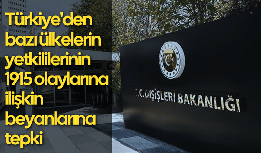 Türkiye'den bazı ülkelerin yetkililerinin 1915 olaylarına ilişkin beyanlarına tepki