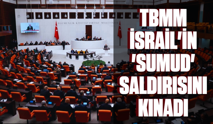TBMM İsrail'in 'Sumud' saldırısını kınadı