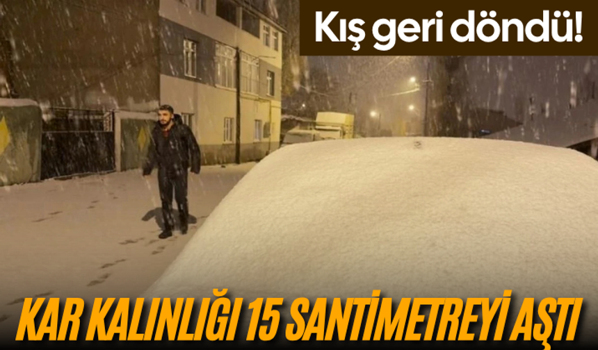 Kış geri döndü! Kar kalınlığı 15 santimetreyi aştı