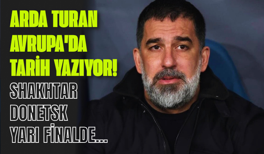 Arda Turan Avrupa'da tarih yazıyor! Shakhtar Donetsk yarı finalde...
