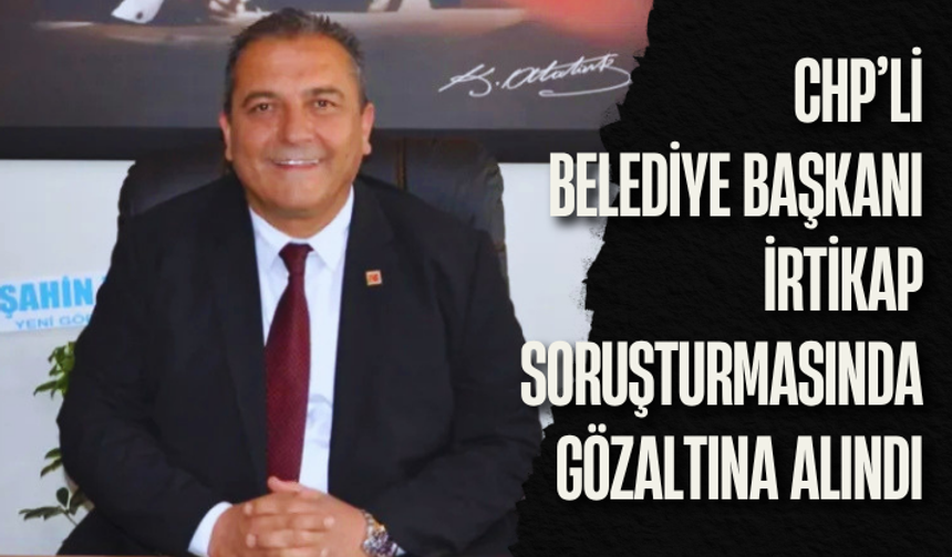 CHP’li Eşme Belediye Başkanı Tozan "irtikap" soruşturmasında gözaltına alındı