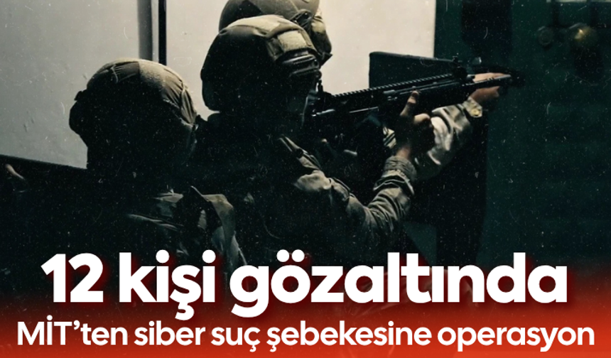 MİT’ten siber suç şebekesine operasyon: 12 kişi gözaltında