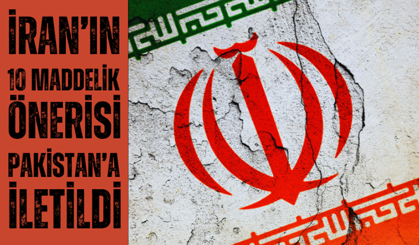 İran’ın 10 maddelik önerisi Pakistan’a iletildi