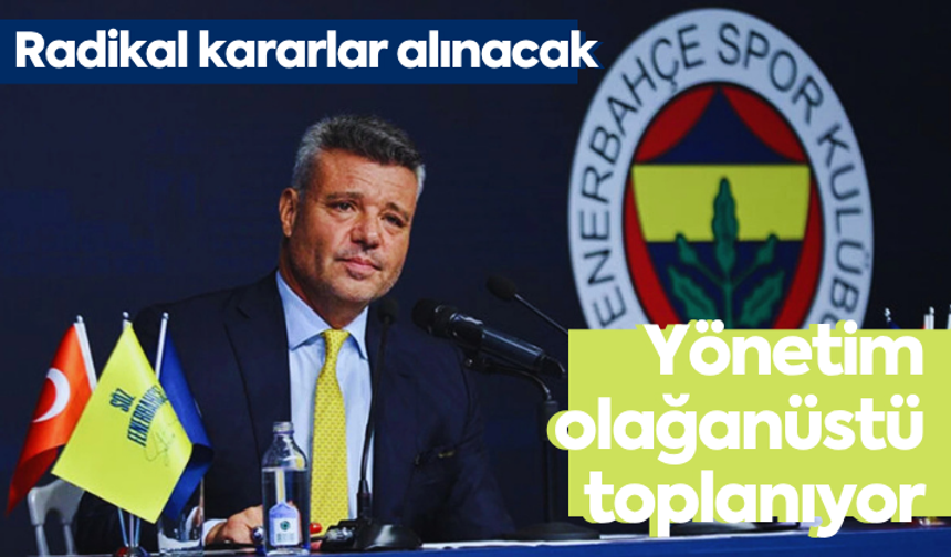 Fenerbahçe’de yönetim olağanüstü toplanıyor: Radikal kararlar alınacak