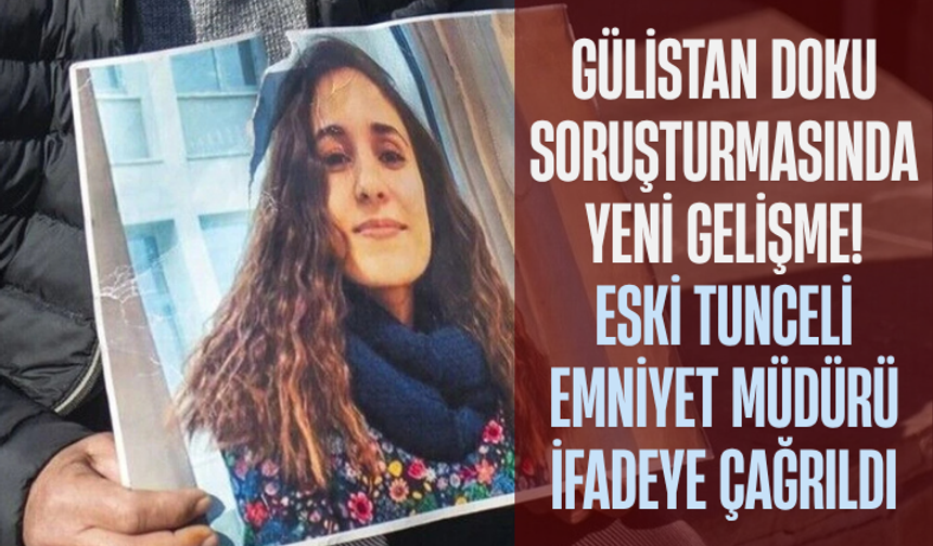 Gülistan Doku soruşturmasında Eski Tunceli Emniyet Müdürü Delen ifadeye çağrıldı