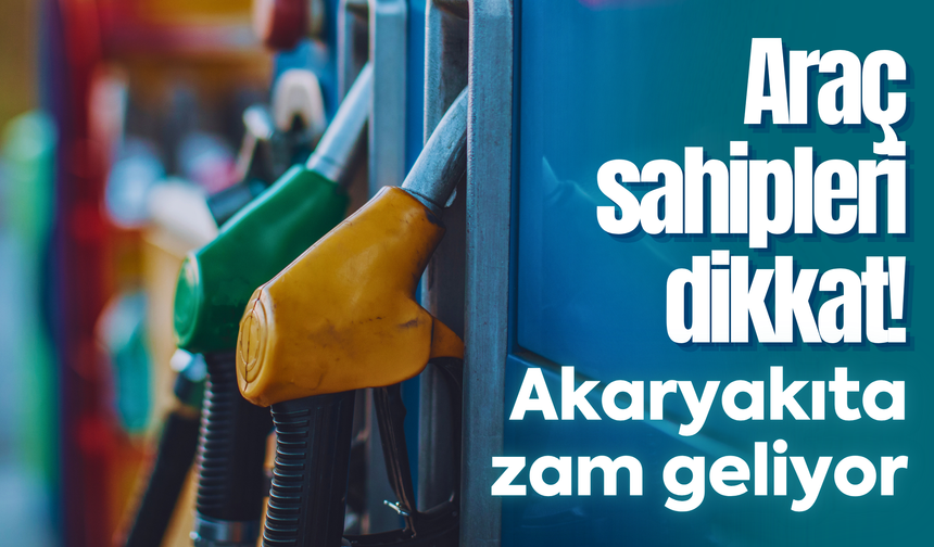 Akaryakıta çifte zam! Tabela bu gece değişiyor...
