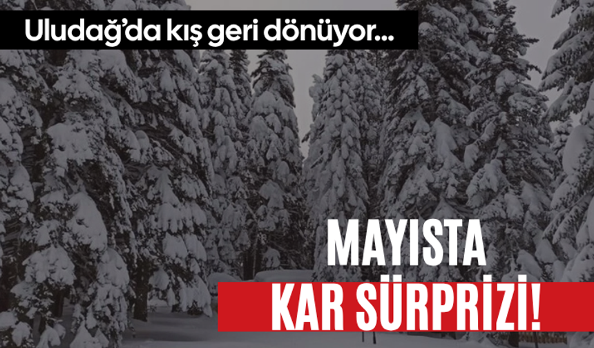 Mayısta kar sürprizi! Uludağ’da kış geri dönüyor...