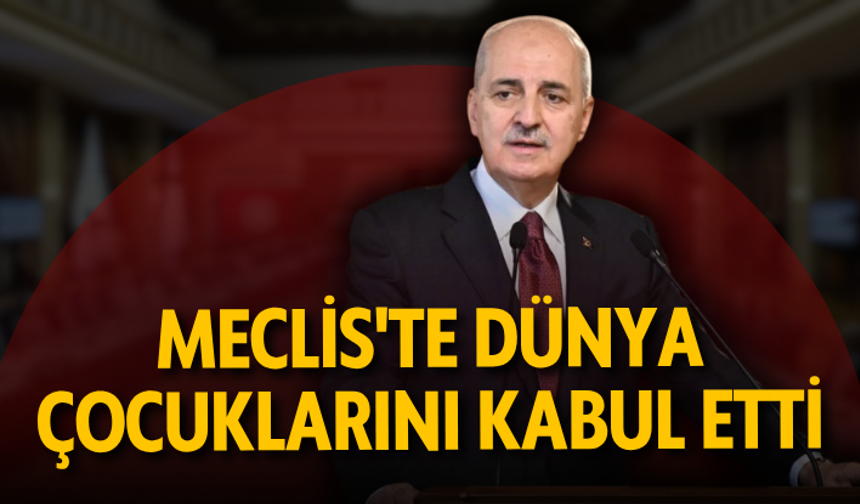 Numan Kurtulmuş, Meclis'te dünya çocuklarını kabul etti