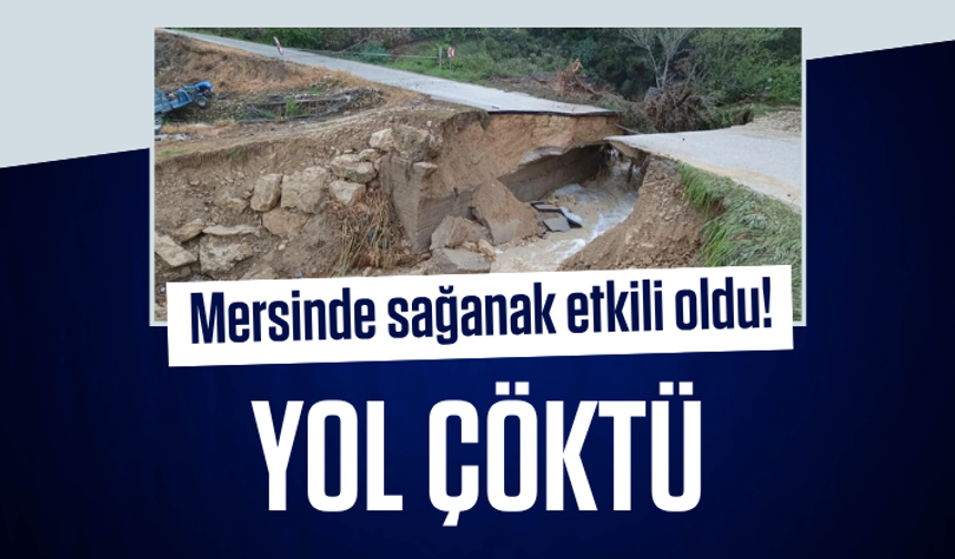 Mersin'de sağanak nedeniyle yol çöktü