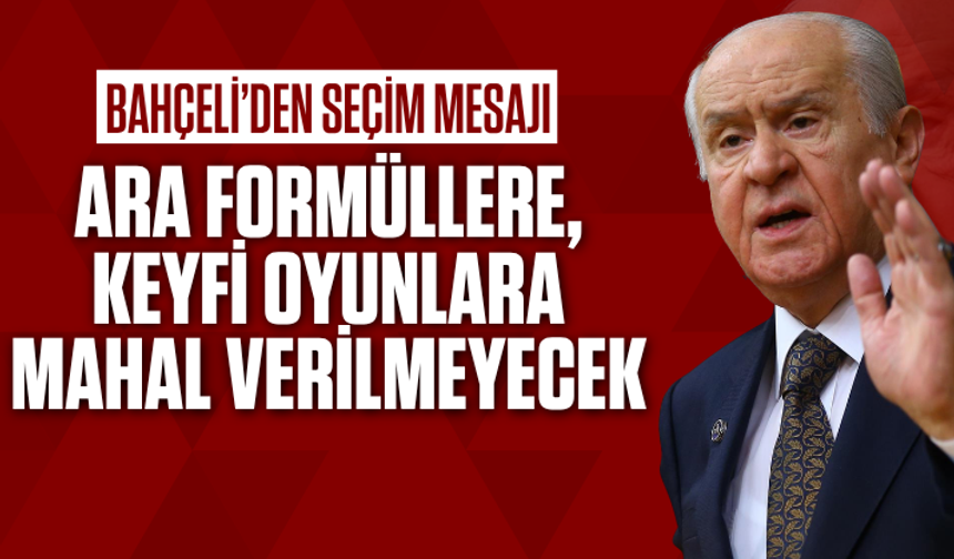 Bahçeli’den seçim mesajı: Ara formüllere, keyfi oyunlara mahal verilmeyecek