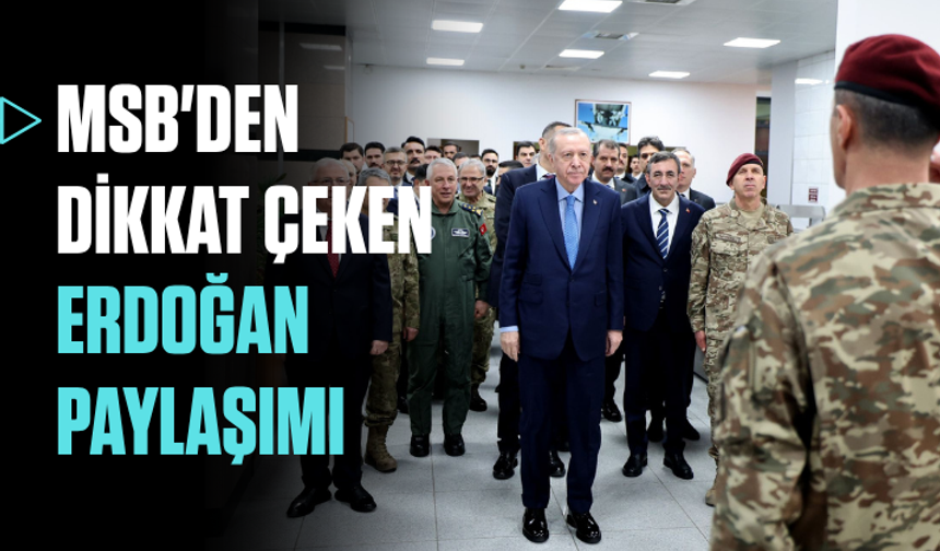 MSB'den dikkat çeken Erdoğan paylaşımı
