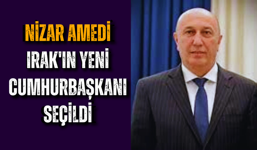 Nizar Amedi Irak'ın yeni Cumhurbaşkanı seçildi