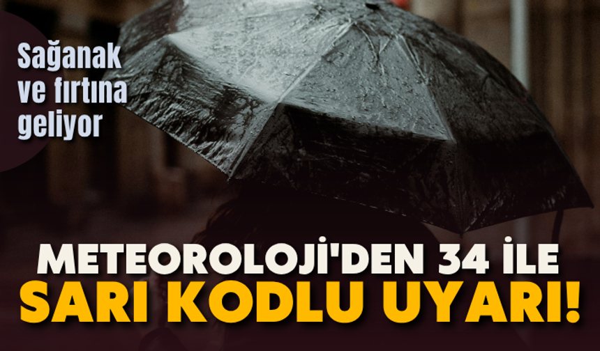Meteorolojiden 34 il için sarı kodlu uyarı: Sağanak ve fırtına geliyor