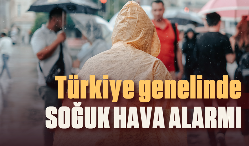 Türkiye genelinde soğuk hava alarmı: Sıcaklıklar 8 ila 10 derece düşecek