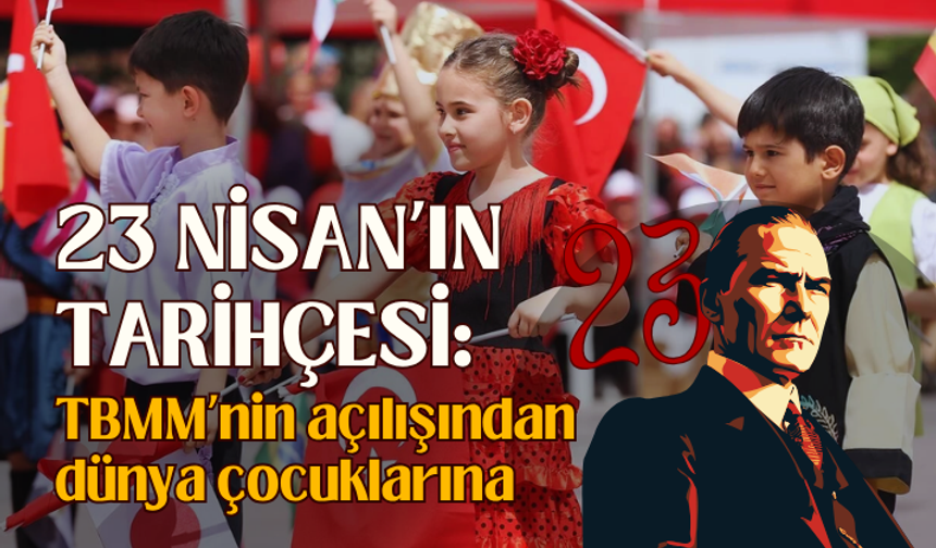 23 Nisan’ın tarihçesi: TBMM’nin açılışından dünya çocuklarına