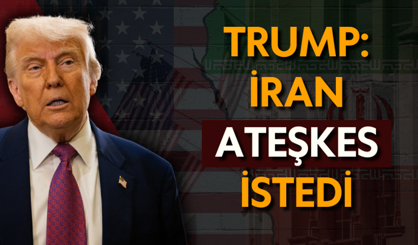 Trump: İran ateşkes istedi
