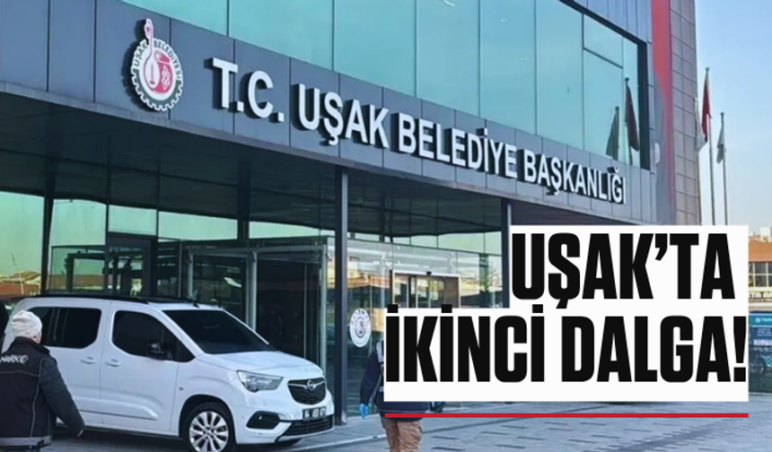 CHP’li Uşak Belediyesi'ne 2. dalga operasyon: Çok sayıda gözaltı var!