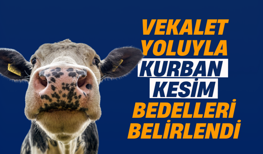 Vekalet yoluyla kurban kesim bedelleri belirlendi