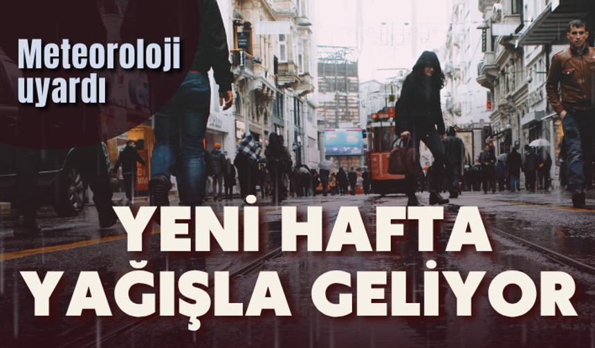 Meteoroloji uyardı! Yeni haftada sağanak ve serin hava etkili olacak