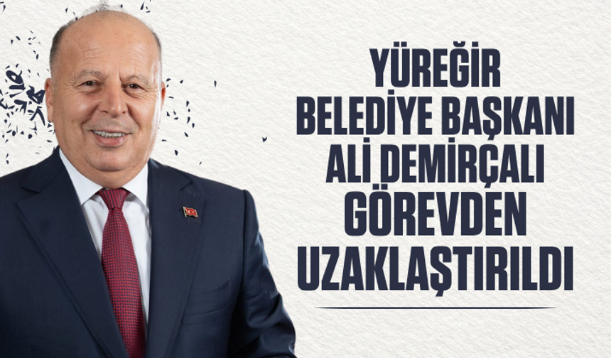 Yüreğir Belediye Başkanı Ali Demirçalı görevden uzaklaştırıldı