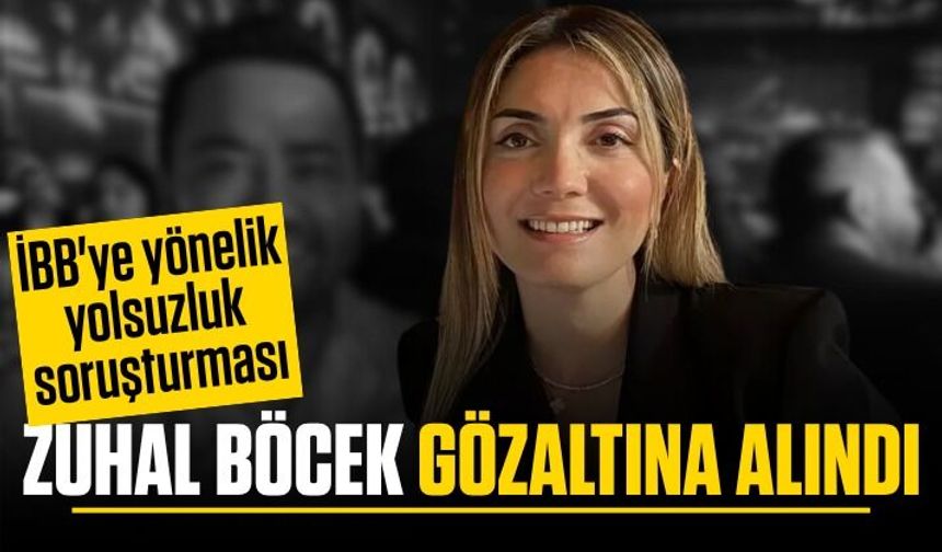 Zuhal Böcek dahil 3 kişi hakkında gözaltı kararı verildi