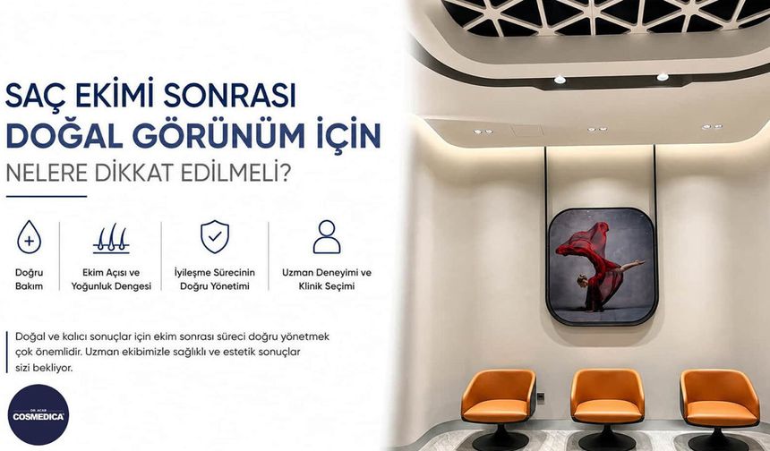 Saç Ekimi Sonrası Doğal Görünüm İçin Nelere Dikkat Edilmeli?