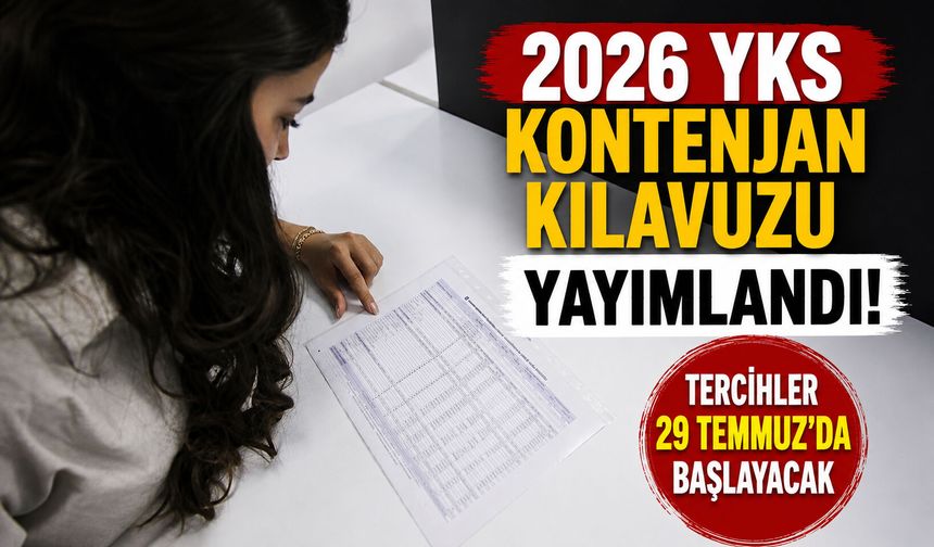 2026 YKS kontenjan kılavuzu yayımlandı! Tercihler 29 Temmuz’da başlayacak