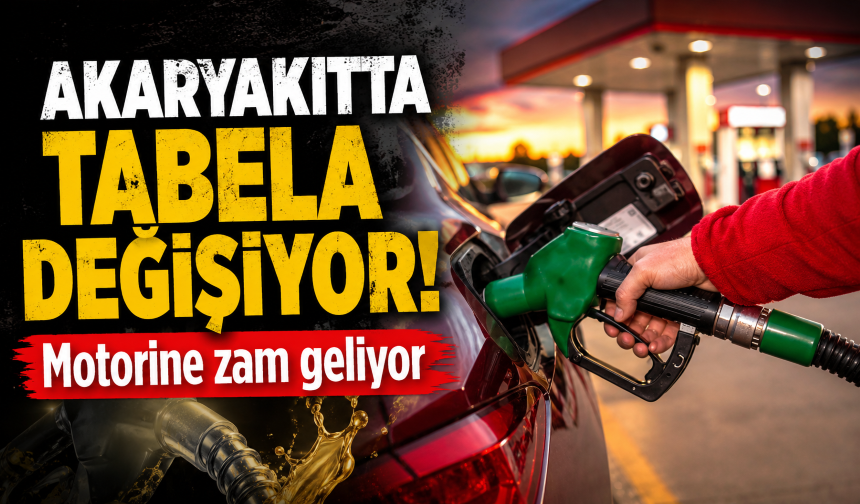 Akaryakıtta tabela değişiyor! Motorine zam geliyor
